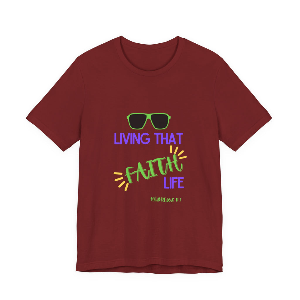 Living That Faith Life T-Shirt — Christian Faith Tee (Hebrews 11:1)