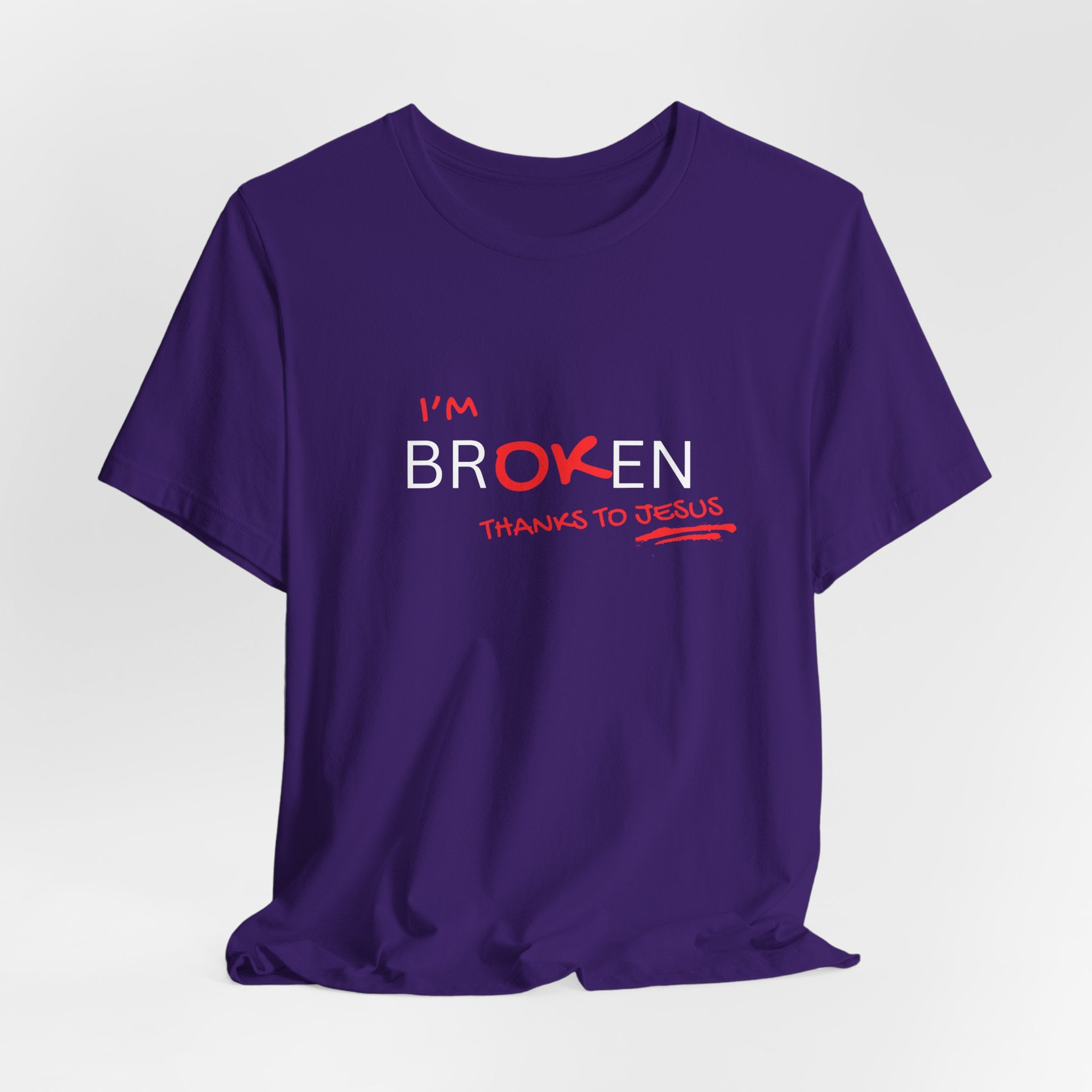 I'm Br-ok-en Thanks to Jesus T-Shirt