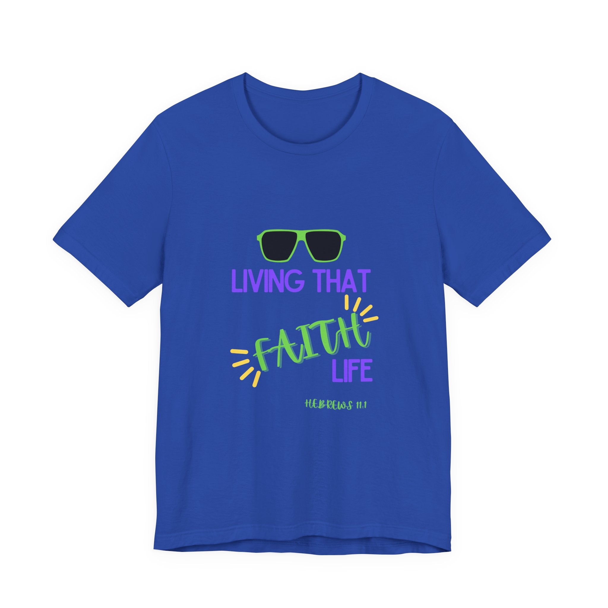 Living That Faith Life T-Shirt — Christian Faith Tee (Hebrews 11:1)