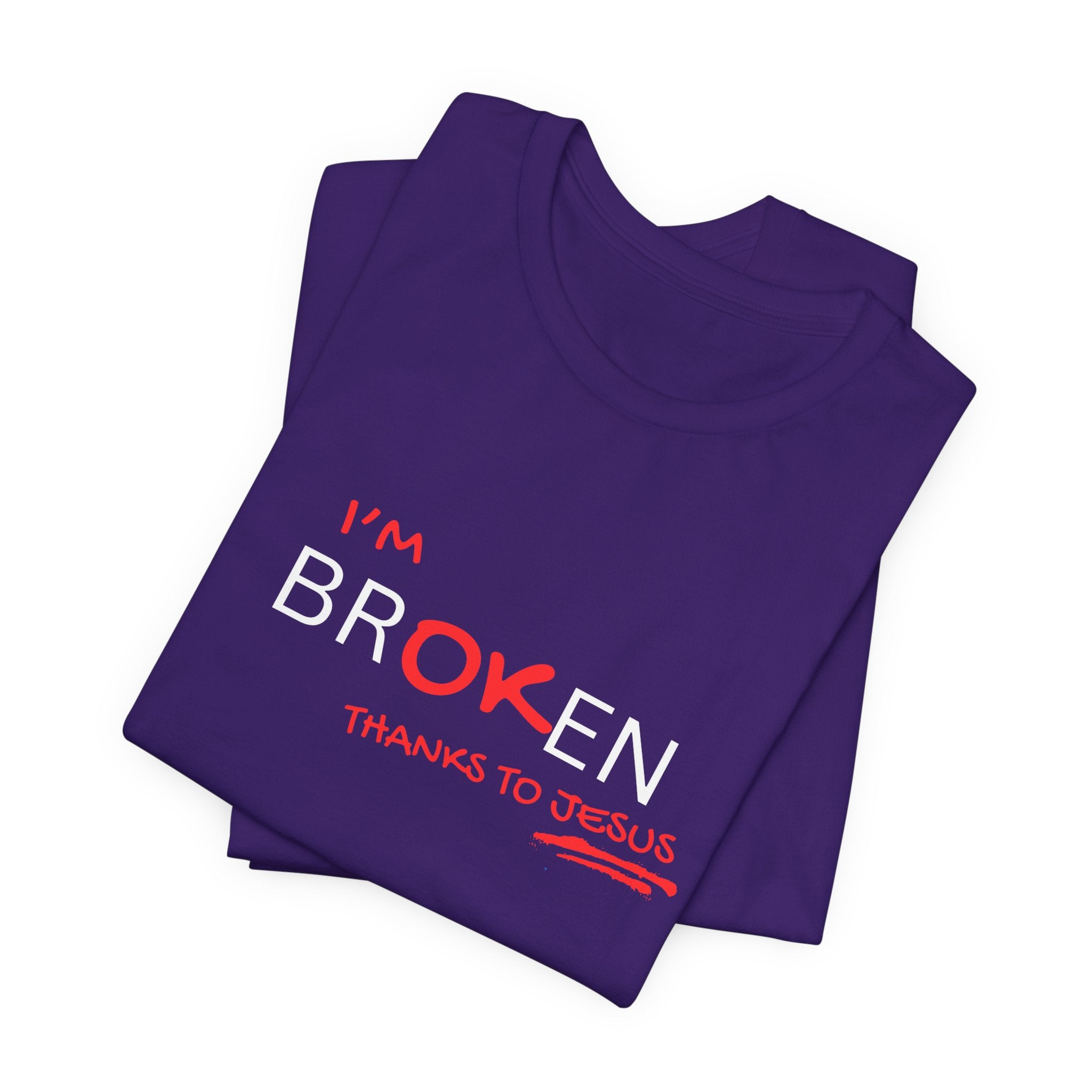 I'm Br-ok-en Thanks to Jesus T-Shirt