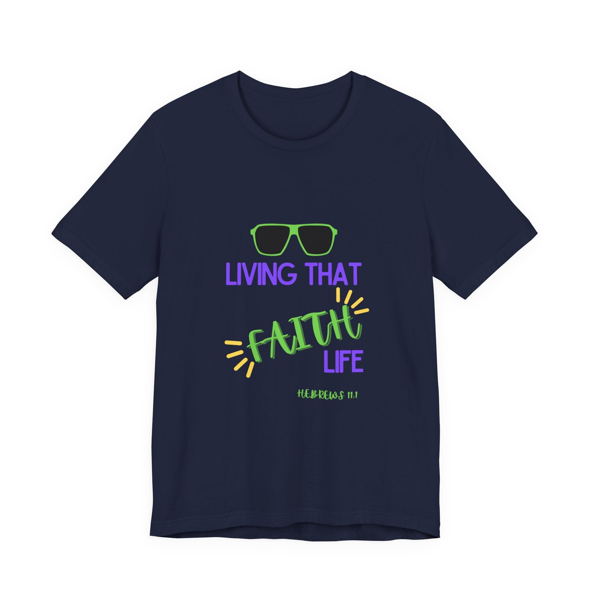 Living That Faith Life T-Shirt — Christian Faith Tee (Hebrews 11:1)